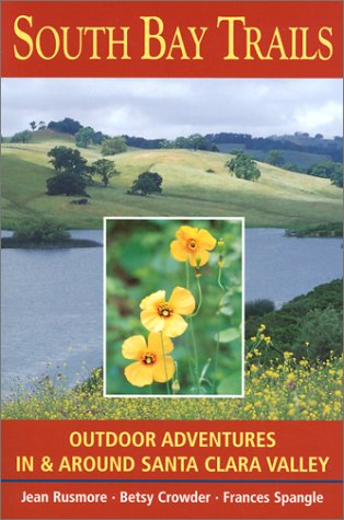 Book cover : South Bay Trails: Outdoor Adventures in & Around Santa Clara Valley : From the Diablo Range to the Pacific Ocean
