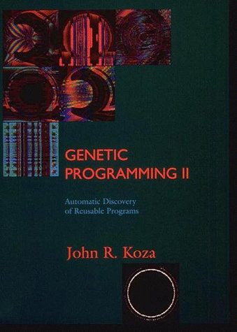 Book cover : Genetic Programming II: Automatic Discovery of Reusable Programs (Complex Adaptive Systems)