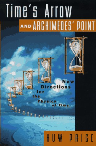 Book cover : Time's Arrow & Archimedes' Point: New Directions for the Physics of Time