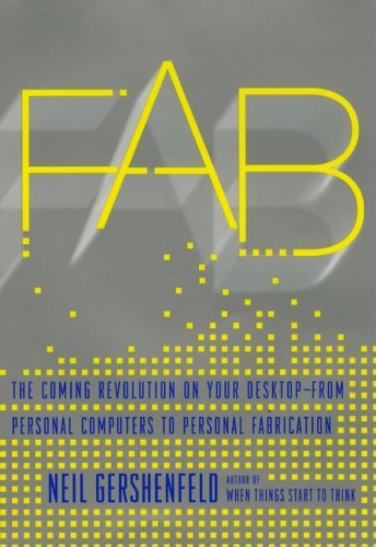 Book cover : FAB: The Coming Revolution on Your Desktop--From Personal Computers to Personal Fabrication