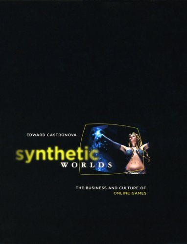 Book cover : Synthetic Worlds : The Business and Culture of Online Games