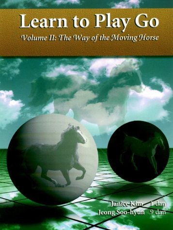 Book cover : The Way of the Moving Horse (Learn to Play Go, Volume II) (Learn to Play Go Ser)