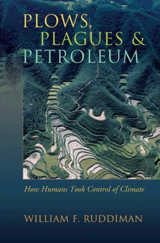 Book cover : Plows, Plagues, and Petroleum : How Humans Took Control of Climate