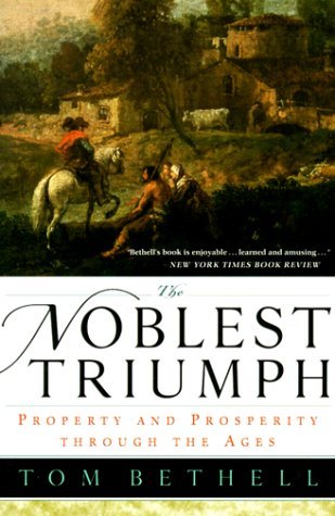 Book cover : The Noblest Triumph: Property and Prosperity Through the Ages