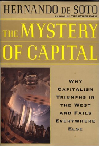 Book cover : The Mystery of Capital: Why Capitalism Triumphs in the West and Fails Everywhere Else