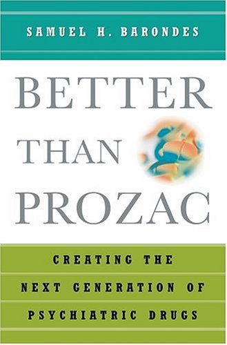 Book cover : Better than Prozac: Creating the Next Generation of Psychiatric Drugs 