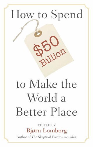 Book cover : How to Spend $50 Billion to Make the World a Better Place