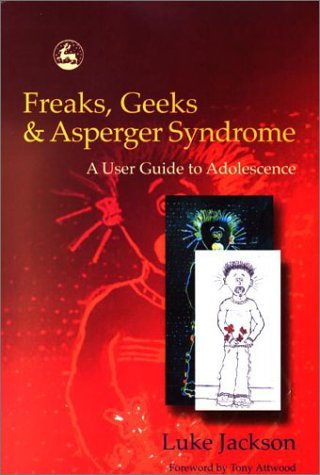 Book cover : Freaks, Geeks and Asperger Syndrome: A User Guide to Adolescence