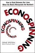 Book cover : Econospinning: How to Read Between the Lines When the Media Manipulate the Numbers
