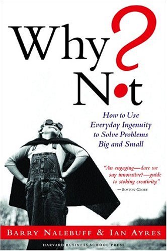 Book cover : Why Not?: How To Use Everyday Ingenuity To Solve Problems Big And Small