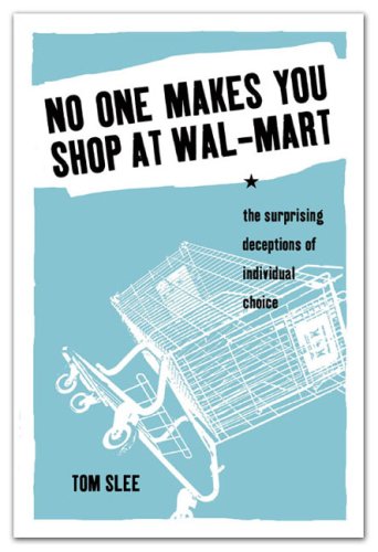 Book cover : No One Makes You Shop at Wal-Mart: The Surprising Deceptions of Individual Choice