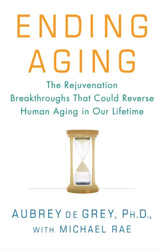 Book cover : Ending Aging: The Rejuvenation Breakthroughs That Could Reverse Human Aging in Our Lifetime