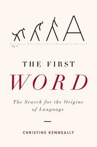 Book cover : The First Word: The Search for the Origins of Language