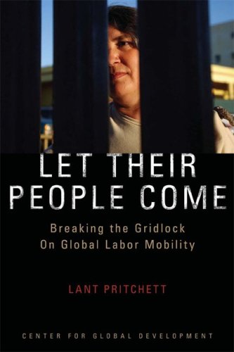 Book cover : Let Their People Come: Breaking the Gridlock on Global Labor Mobility