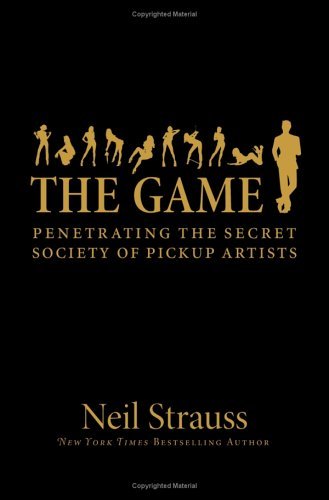 Book cover : The Game: Penetrating the Secret Society of Pickup Artists