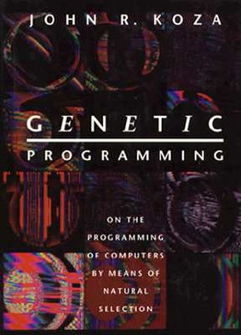 Book cover : Genetic Programming: On the Programming of Computers by Means of Natural Selection (Complex Adaptive Systems)
