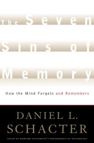 Book cover : The Seven Sins of Memory: How the Mind Forgets and Remembers