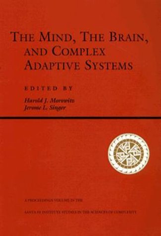 Book cover : The Mind, the Brain, and Complex Adaptive Systems: Proceedings, Vol Xxii (Santa Fe Institute Studies in the Sciences of Complexity Proceedings)