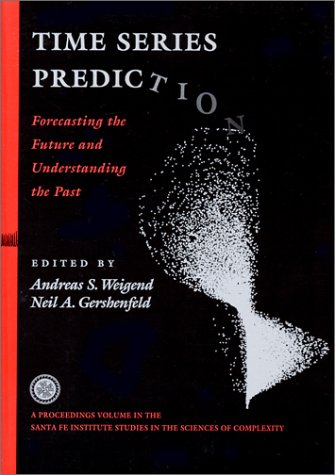 Book cover : Time Series Prediction: Forecasting the Future and Understanding the Past : Proceedings of the NATO Advanced Research Workshop on Comparative Time S ( ... titute Studies in the Sciences of Complexity)