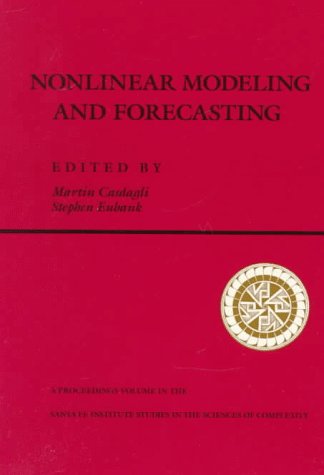 Book cover : Nonlinear Modeling and Forecasting: Proceedings of the Workshop on Nonlinear Modeling and Forecasting Held September, 1990 in Santa Fe, New Mexico (Sa ... es in the Sciences of Complexity Proceedings)