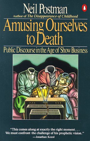 Book cover : Amusing Ourselves to Death: Public Discourse in the Age of Show Business