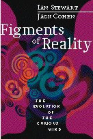 Book cover : Figments of Reality : The Evolution of the Curious Mind
