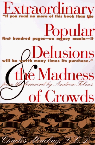 Book cover : Extraordinary Popular Delusions & the Madness of Crowds