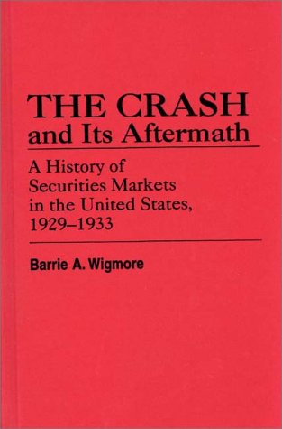 Book cover : The Crash and Its Aftermath : A History of Securities Markets in the United States, 1929-1933 (Contributions in Economics and Economic History)