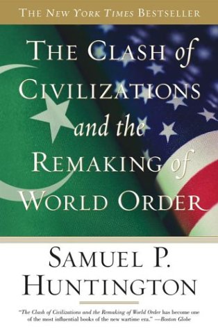 Book cover : The CLASH OF CIVILIZATIONS AND THE REMAKING OF WORLD ORDER