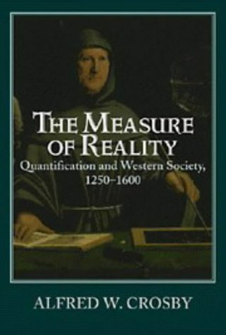 Book cover : The Measure of Reality : Quantification in Western Europe, 1250-1600