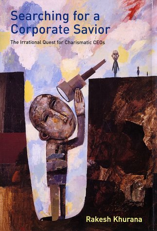 Book cover : Searching for a Corporate Savior: The Irrational Quest for Charismatic CEOs