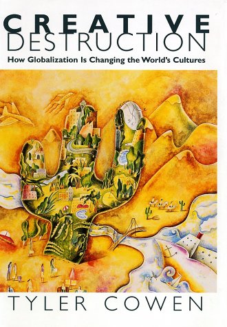 Book cover : Creative Destruction : How Globalization Is Changing the World's Cultures