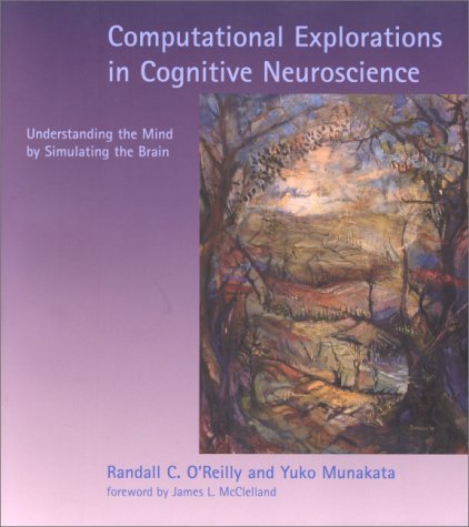 Book cover : Computational Explorations in Cognitive Neuroscience: Understanding the Mind by Simulating the Brain