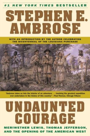 Book cover : Undaunted Courage: Meriwether Lewis Thomas Jefferson and the Opening of the American West