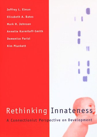 Book cover : Rethinking Innateness: A Connectionist Perspective on Development (Neural Networks and Connectionist Modeling)